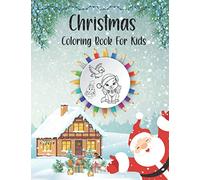 Christmas Coloring Book For Kids: It's Christmas Time, My First Creative Haven Easy Jumbo & Big With Fun Holiday Tree Gift, A Fun Mazes Toddlers ... For Kids Cute Girls Boys & with Santa Claus