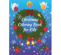 Christmas Coloring Book for Kids: Simple to Complex hand drawn designs for winter holidays with Nativity Scene, Santas, Reindeers, Christmas trees, Ornaments, Angels and more