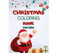 CHRISTMAS COLORING BOOK FOR KIDS: Super Cute;Easy Designs Christmas ;ages 4-8
