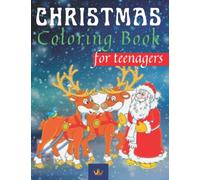 Christmas Coloring Book for Teenagers: A Wonderful Coloring Pages with Special Drawings for Teens (ages 12+)