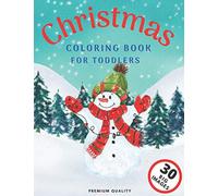 Christmas Coloring Book For Toddlers: 30 Big Cute Colouring Illustrations with Blank Pages for Children Age 2-5