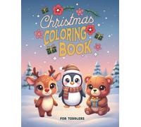 Christmas Coloring Book for Toddlers Ages 2-4 - 32 Cute & Easy Holiday Coloring Pages for Kids - Simple Winter Activities & Christmas Coloring Sheets: ... Santa, Penguins, Gingerbread, snowman & more