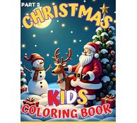 Christmas Coloring Book for Toddlers and Kids: Part 2, From Santa, Reindeer, Elves to snowflakes (Christmas Coloring Books for Kids)