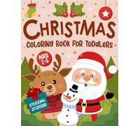 Christmas Coloring Book for Toddlers: Stocking Stuffers: 50+ Cute & Easy Coloring Pages with Santa Claus, Christmas Tree, Snowman, Reindeer, and More | Holiday Gifts For Kids Ages 2-5