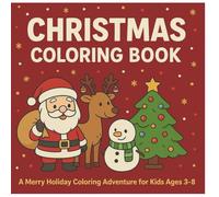 Christmas Coloring Book: Fun and Festive Holiday Coloring Pages for Kids Ages 3-8