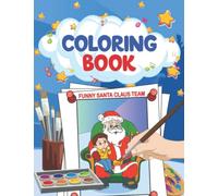 Christmas Coloring Book - Funny Santa Claus Team: Paint Activity for Kids Age 4 and Up