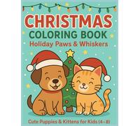 Christmas Coloring Book Holiday Paws and Whiskers Cute puppies & kitten for kids (4-8): 40 Fun & Simple Christmas Animal pictures