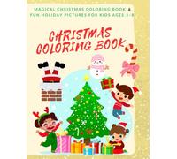 Christmas coloring book: Magical Christmas Coloring Book! Fun Holiday Pictures for Kids Ages 3-8