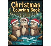 Christmas Coloring Book: Otters in Festive Santa Hats, Holiday Animals Coloring Pages, Relaxing Christmas Scenes