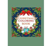 Christmas Coloring Book: Relax, Unwind, and Celebrate the Magic of the Holidays