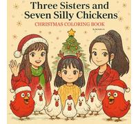 Christmas Coloring Book (Three Sisters and Seven Silly Chickens)