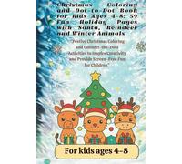 Christmas Coloring & Dot-to-Dot for Kids Ages 4-8: 59 Festive Pages with Santa, Reindeer & Winter Animals - Fun Holiday Activities and Screen-Free Play (Draw Fun Series)