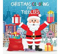 Christmas Coloring for Toddlers: Coloring Books for Kids Ages 2-4, 4-8: 11