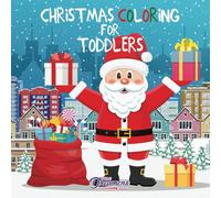 Christmas Coloring for Toddlers: Coloring Books for Kids Ages 2-4, 4-8: 11