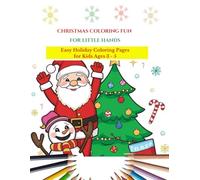 Christmas Coloring Fun for Little Hands ( Ages 3 - 5): Fun, Easy & Festive Coloring Pages for Little Hands