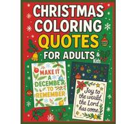 CHRISTMAS COLORING QUOTES FOR ADULTS- "Make It A December to Remember" - "Joy To the World the Lord has Come": 52 Large Print Christmas Inspirational Coloring Pages