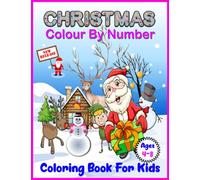 Christmas Colour By Number Coloring Book For Kids Ages 4-8: Christmas Holiday Color By Numbers With Santa Claus, Reindeer, Gifts, Sleigh, Candy stick, ... Pages For Kids. Children & Toddlers Book