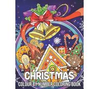 Christmas Colour by Number Coloring Book: Large Print Birds, Flowers A Holiday Colour By Numbers Book With Christmas 50 Color Pages To Art
