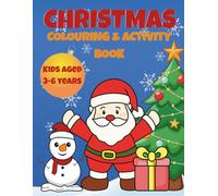 Christmas Colouring & Activity Book for kids ages 3-6 years: Easy Christmas colouring pages, mazes , dot-to-dot, and fun holiday games for early learners!