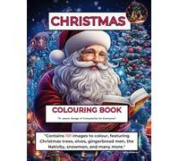 Christmas Colouring Book: 101 images - featuring Christmas trees, elves, gingerbread men, the Nativity, snowmen, and many more. (Colouring In Books)