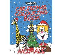 Christmas Colouring Book Animals: 30 Fun Christmas Animal Designs To Colour In! Size: 8.5 x 11 inches, 60 Pages. Gift For Kids, Teens and Adults Who ... (Safari, Wildlife, Birds) and Christmas