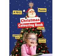 Christmas Colouring Book for Kids | 400+ Fun Coloring Pages, A-Z Activities, Dot-to-Dot & Puzzles | Early Learning & Visual Development (Ages 2-6): A ... Learning & Holiday Fun in One Big PDF
