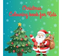 Christmas Colouring Book for Kids: Fun and festive designs for all ages; easy and big designs perfect for that first Christmas magic