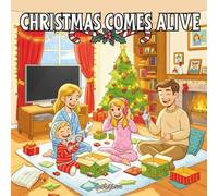 Christmas Comes Alive: A Cozy Family Christmas Coloring Book Filled with Winter Moments, Home Decorations, and Heartwarming Activities. For Adults, Teens & Kids.