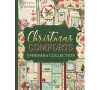 Christmas Comforts Ephemera Collection: Over 160 Charming Vintage Designs for Junk Journals, Scrapbooking, and Paper Crafts