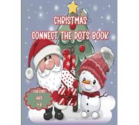Christmas Connect the Dots Book for Kids Ages 4-8: 60 Fun Holiday Dot to Dot Activities and Coloring Pages