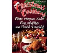 Christmas Cookbook: Classic American Dishes, Easy Appetizers, and Desserts Reinvented (Black&White)