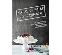 Christmas Cookbook: With Pictures Quick & Easy Holiday Dessert Recipes Cookbook (The Ultimate Christmas Cookie Recipes Collection!)