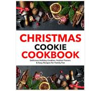 Christmas Cookie Cookbook: Delicious Holiday Cookies, Festive Flavors & Easy Recipes for Family Fun