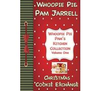 Christmas Cookie Exchange: Volume 1 (Whoopie Pie Pam's Kitchen Collection)
