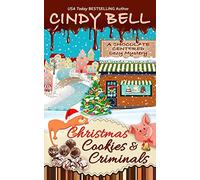 Christmas Cookies and Criminals: 17 (A Chocolate Centered Cozy Mystery)