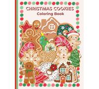 Christmas Cookies Coloring Book: Sweet Holiday Treats to Color for Kids Ages 4-8, Adorable Gingerbread & Christmas Cookie Coloring Pages, Festive ... and Easy Christmas Coloring Book for Kids