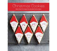 Christmas Cookies: More than 60 recipes for adorable festive bakes