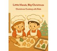Christmas Cooking with Kids: Easy Holiday Recipes, Cookies, Treats & Fun Kitchen Activities: Festive Recipes and Joyful Kitchen Projects for the Whole ... & Holiday Cooking (Winter festive series))