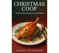 CHRISTMAS COOP: Savory Chicken Recipes For The Holidays