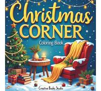 Christmas Corner Coloring Book: Cozy Holiday Scenes, Warm Christmas Corners & Relaxing Festive Moments for Adults and Teens