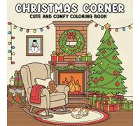 Christmas Corner Cute and Comfy Coloring Book: Festive Holiday Corners and Cozy Winter Scenes for Relaxing Coloring Fun