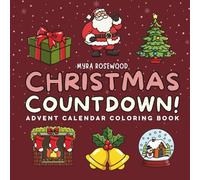 Christmas Countdown!: Advent Calendar Coloring Book With 25 Festive Holiday Pages To Color For Kids And Adults