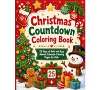 Christmas Countdown Coloring Book: 25 Days of Bold and Easy Advent Calendar Coloring Pages for Kids Ages 4-8, a Fun Christmas Countdown Activity Book and Holiday Gift for Toddlers and Preschoolers