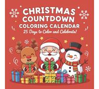 Christmas Countdown - Coloring Calendar: 25 Days to Color and Celebrate