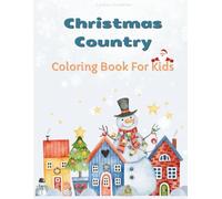 Christmas Country Coloring Book For Kids: 50 Amazing Pages Country Christmas For Boys And Girls