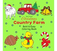 Christmas Country Farm Bold & Easy Coloring Book: Entertaining and Relaxing For Kids, Adults and Seniors, Features 50 Simple and Cute Coloring Pages of, Barns, Farm Animals, Christmas Trees, and More