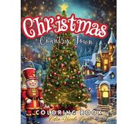Christmas Country Town Coloring Book: For Adults.Festive Storefronts, Beautifully Decorated Homes Featuring Fun and Relaxing Holiday Scenes in a Country Inspired Town.
