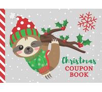 Christmas Coupon Book: Sloth in Santa Hat Sweater on Holly Branch Art / 20 Filled In Reward Vouchers - Plus 30 Empty Blank DIY Certificates to ... Cute Fun Stocking Stuffer Gift for Girls Boys