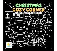 Christmas Cozy Corner Black Paper Coloring Book: Adorable Holiday Animal Scenes on Black Backgrounds: Cozy Christmas Corners, Festive Pets, and Relaxing Winter Fun for All Ages