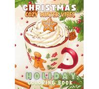Christmas Cozy Winter Vibes Holiday Coloring Book: Stress-Relief , Large-Print , Simple to Complex Christmas Designs: Animals, Snowmen, Ornaments, ... and Fantasy Snow Scenes (Cozy Vibes Coloring)